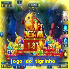 jogo do tigrinho sem deposito